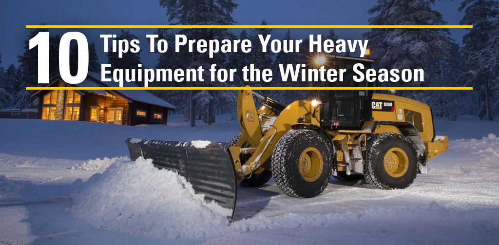 10 Tips to Prepare Your Heavy Equipment for the Winter